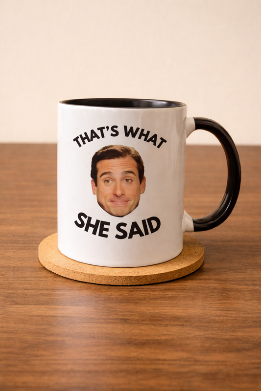 That’s What She Said Mug